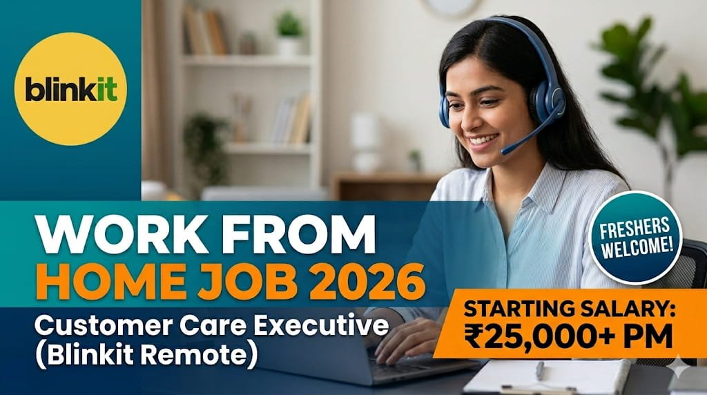 Blinkit Work From Home Job 2026: Customer Care Executive Remote Job